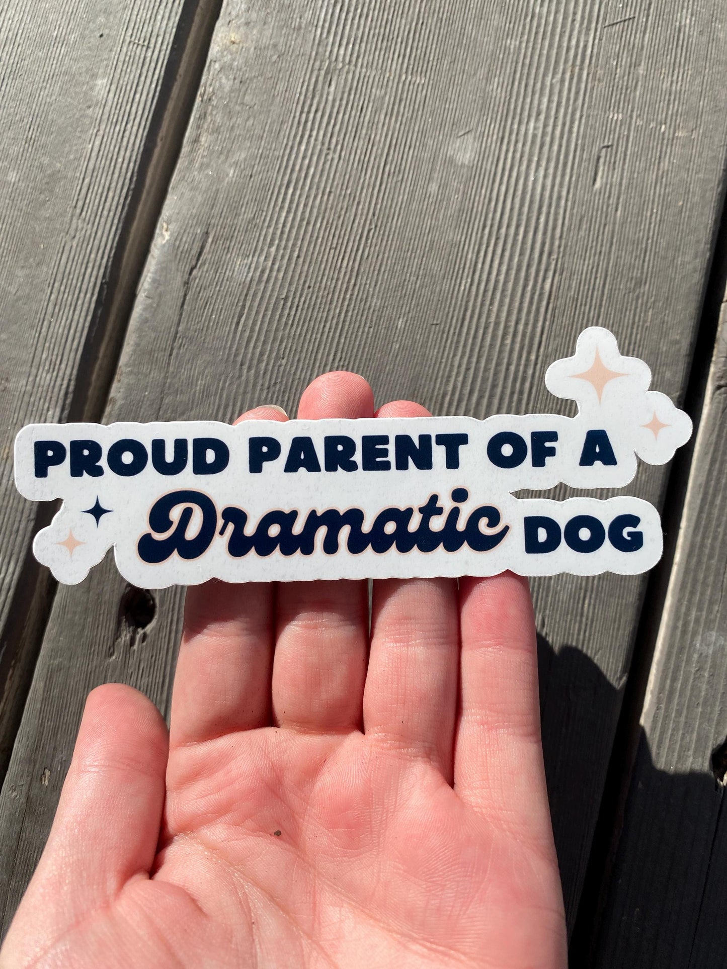 Proud Parent of a Dramatic Dog Sticker