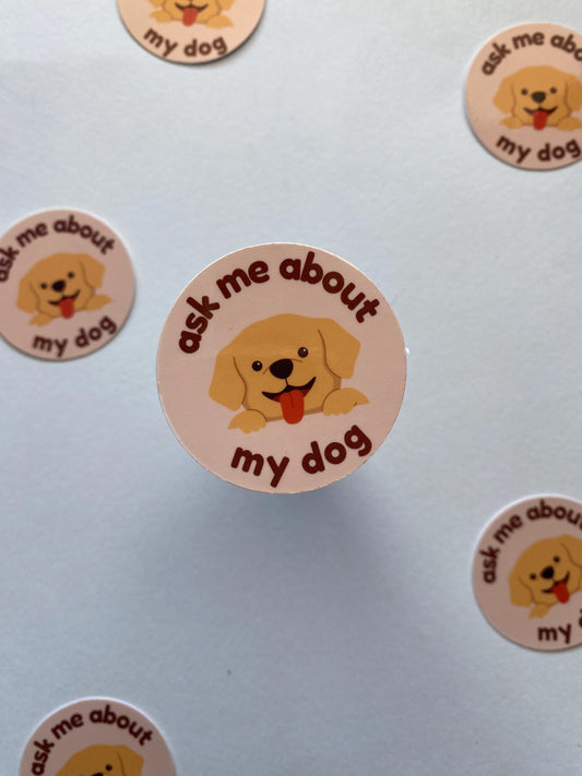 Ask Me About My Dog Sticker