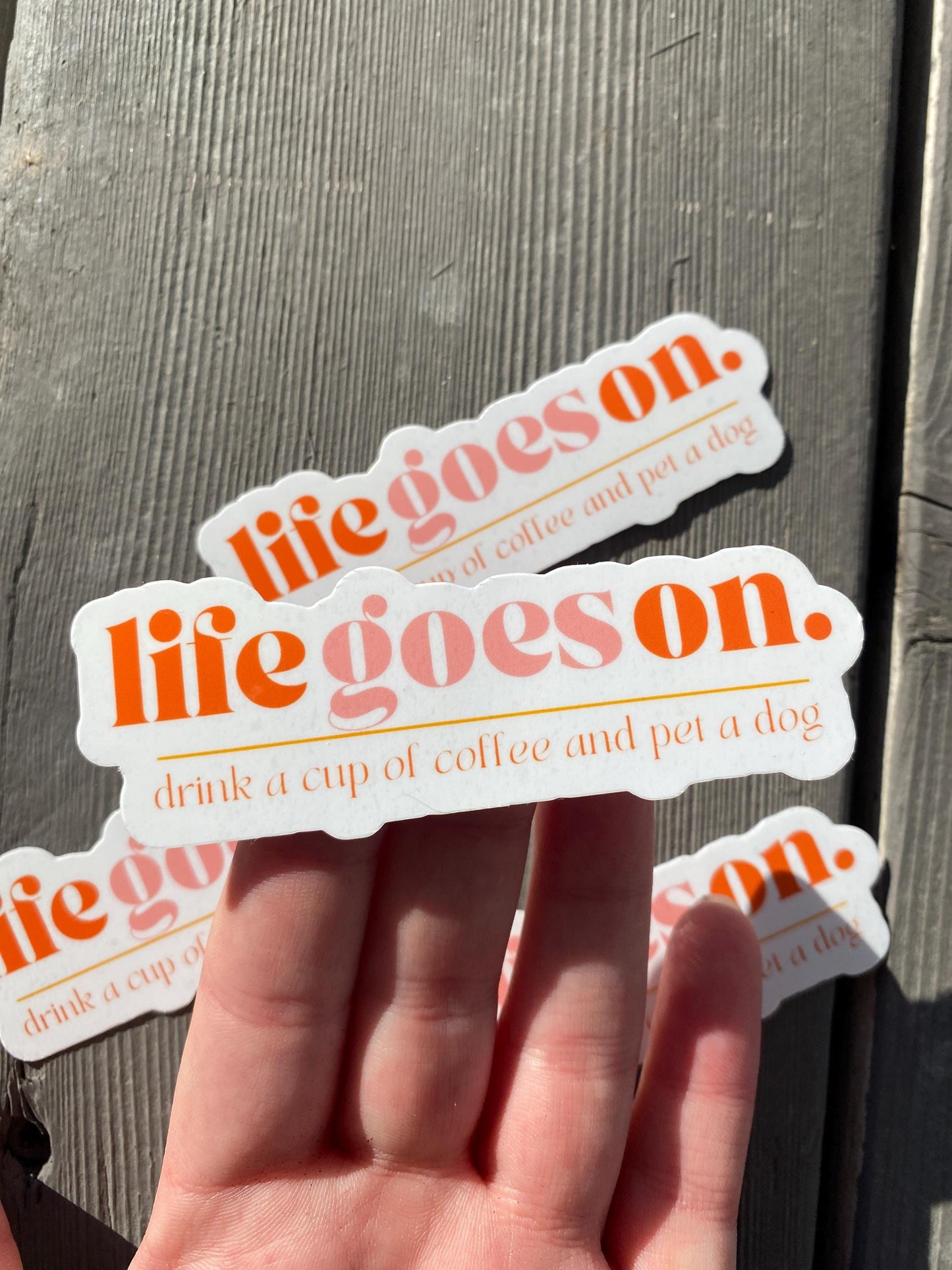 Life Goes On Drink Coffee Pet a Dog Sticker