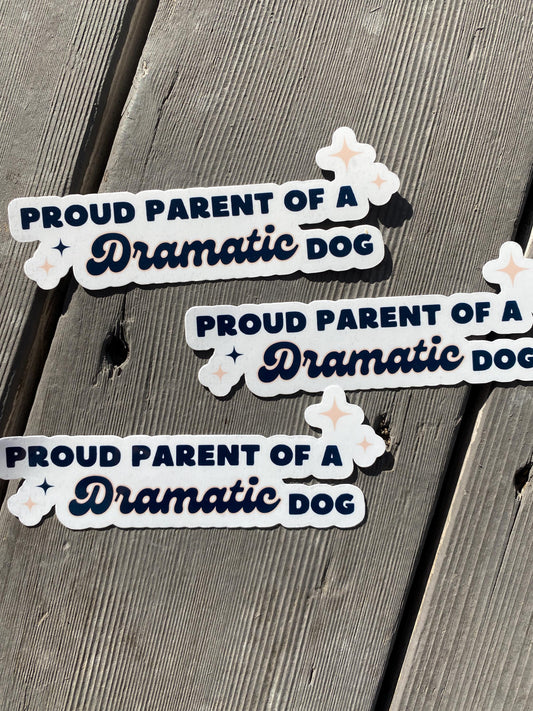 Proud Parent of a Dramatic Dog Sticker