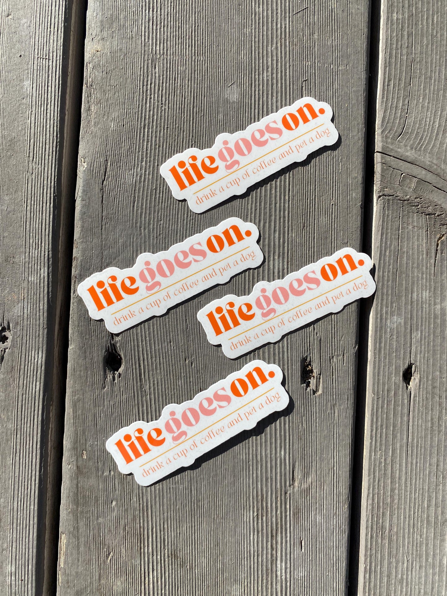 Life Goes On Drink Coffee Pet a Dog Sticker