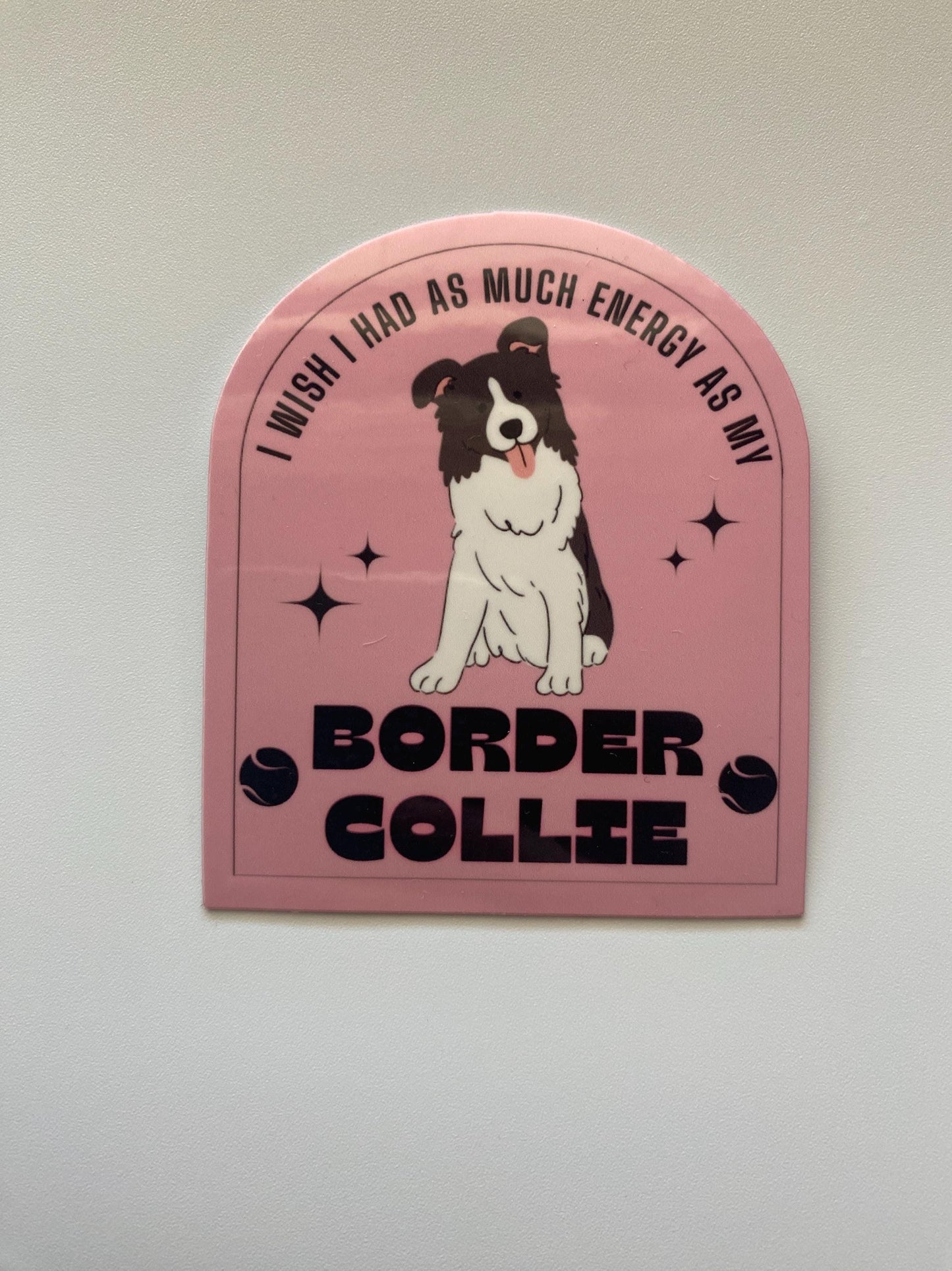 I Wish I Had As Much Energy As My Border Collie Sticker