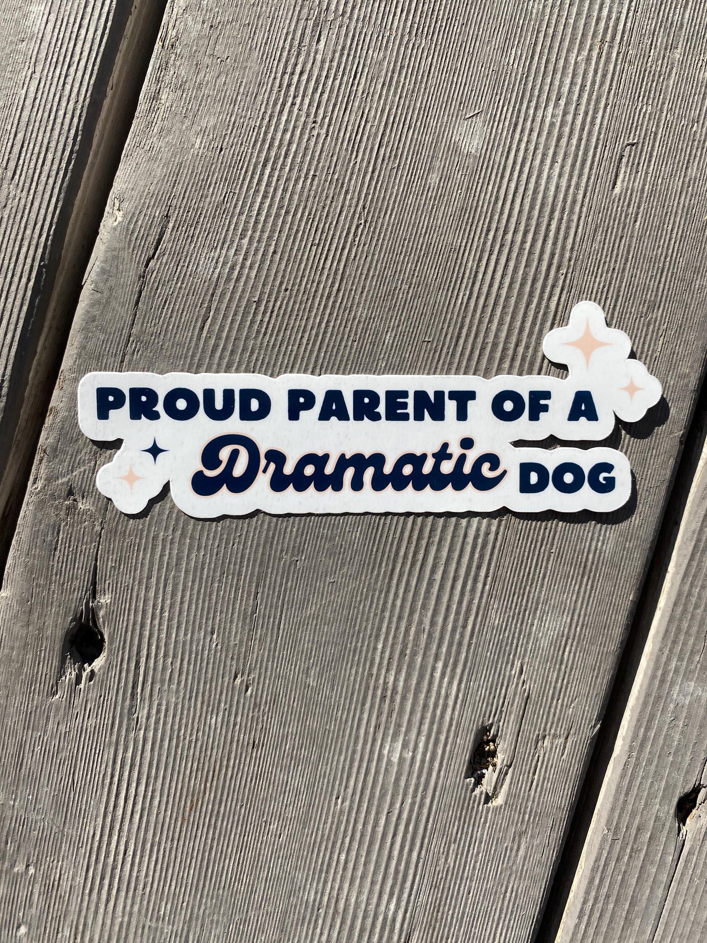 Proud Parent of a Dramatic Dog Sticker
