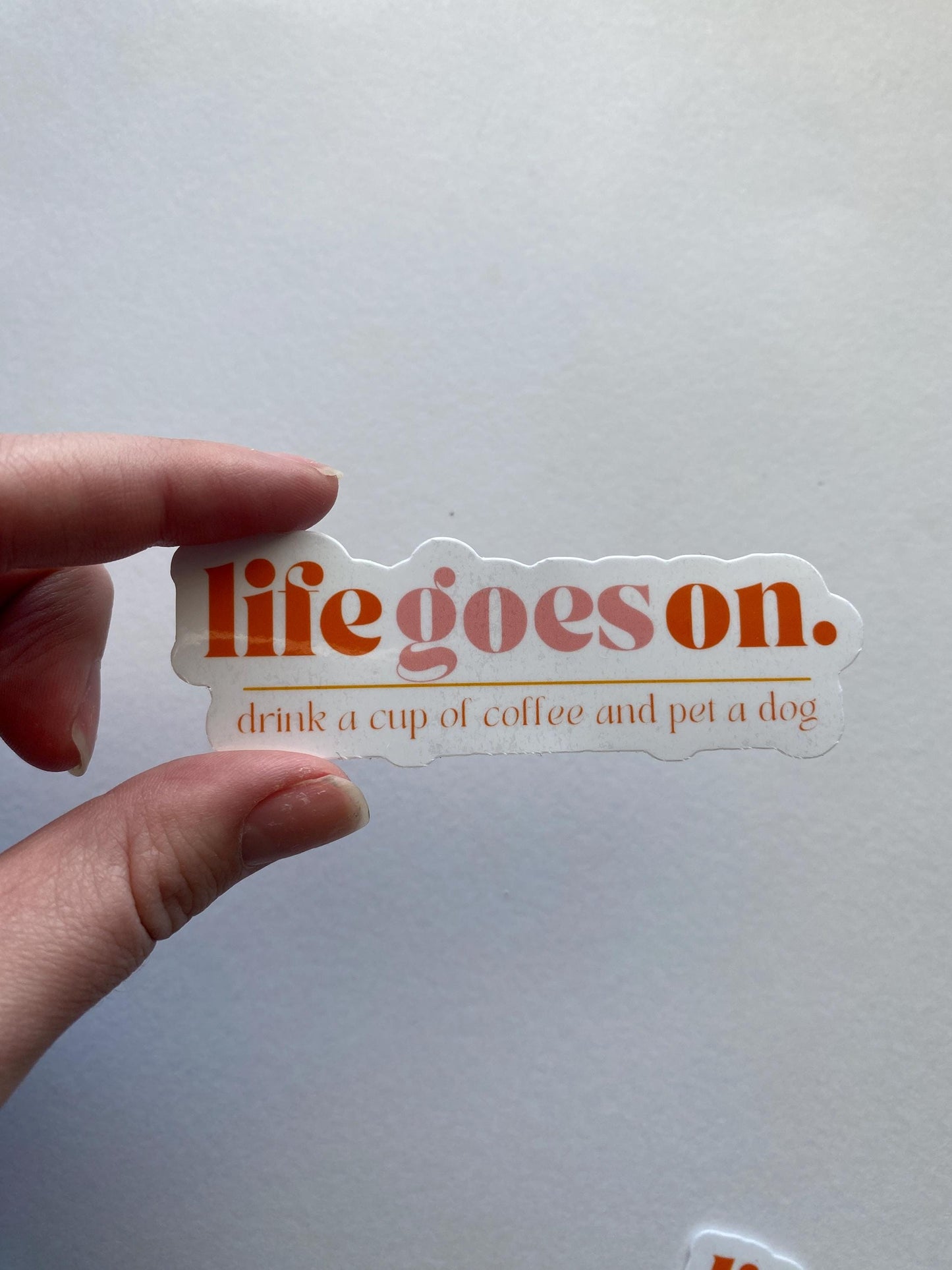 Life Goes On Drink Coffee Pet a Dog Sticker