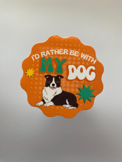 I'd Rather Be With My Dog Sticker