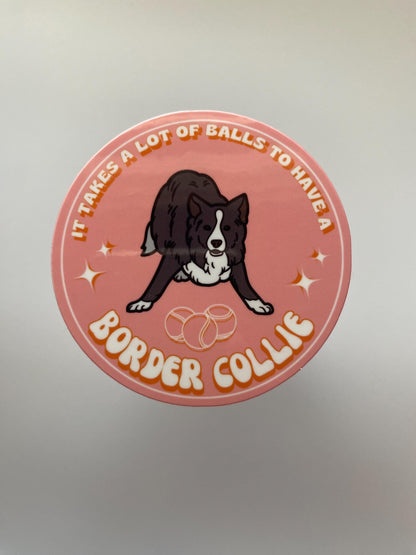 It Takes a Lot of Balls to Have a Border Collie Sticker