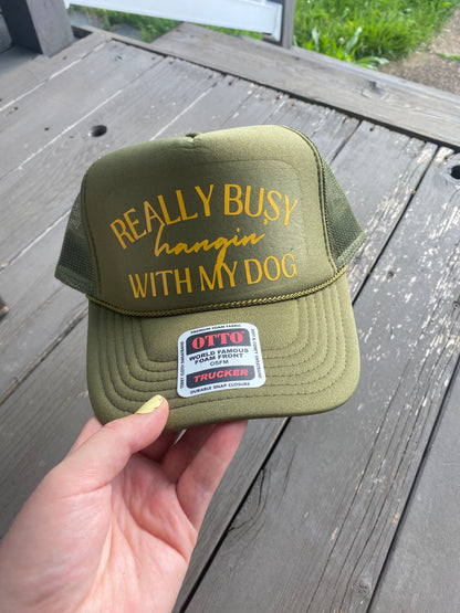 Really Busy Hanging With My Dog Trucker Hat