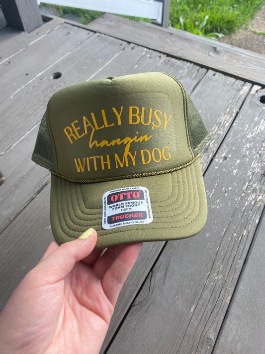 Really Busy Hanging With My Dog Trucker Hat