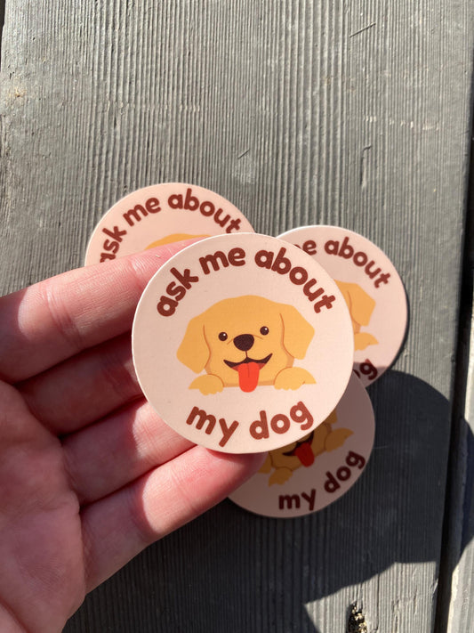 Ask Me About My Dog Sticker