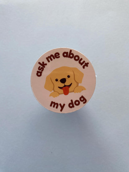 Ask Me About My Dog Sticker