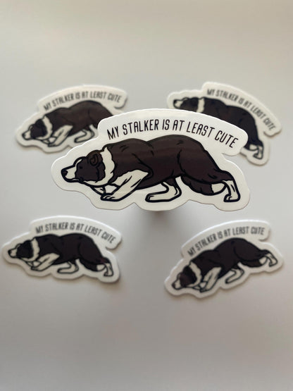 My Stalker is at Least Cute Border Collie Sticker